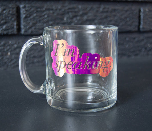 I'm Speaking Quote Mug