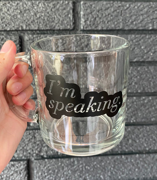 I'm Speaking Quote Mug